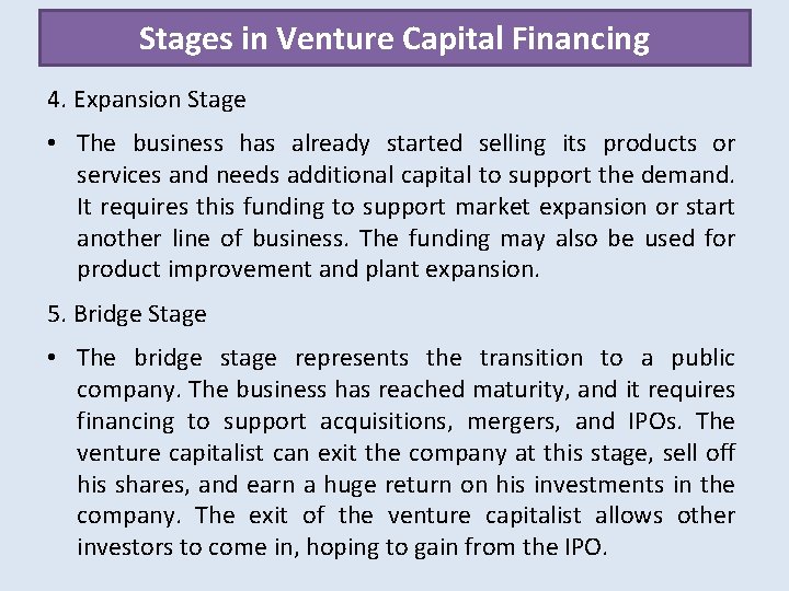 Stages in Venture Capital Financing 4. Expansion Stage • The business has already started