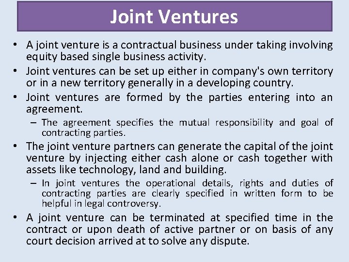 Joint Ventures • A joint venture is a contractual business under taking involving equity