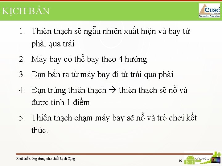 KỊCH BẢN 1. Thiên thạch sẽ ngẫu nhiên xuất hiện và bay từ phải