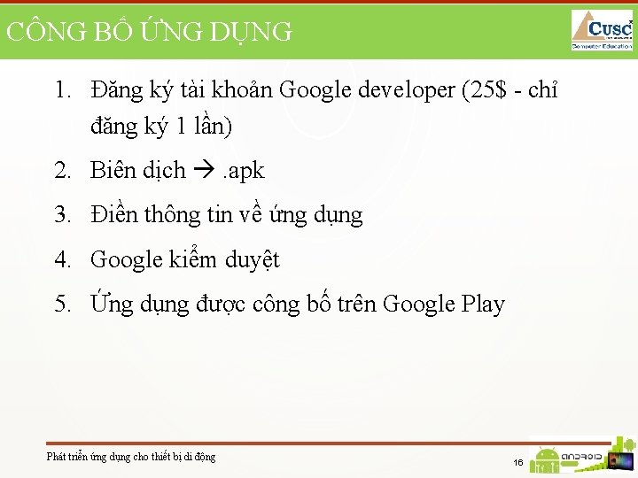 CÔNG BỐ ỨNG DỤNG 1. Đăng ký tài khoản Google developer (25$ - chỉ