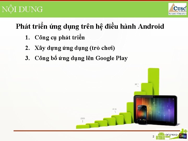 NỘI DUNG Phát triển ứng dụng trên hệ điều hành Android 1. Công cụ