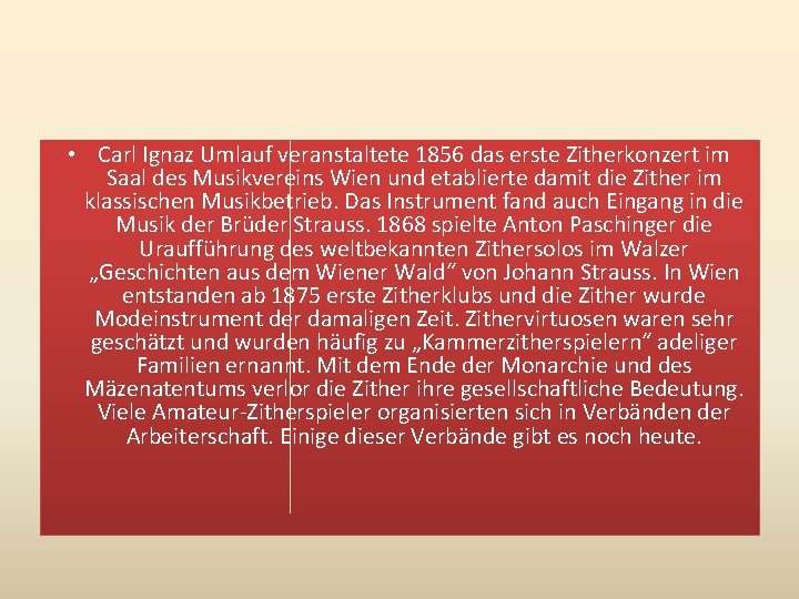  • Carl Ignaz Umlauf veranstaltete 1856 das erste Zitherkonzert im Saal des Musikvereins