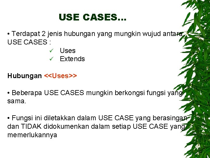 USE CASES… • Terdapat 2 jenis hubungan yang mungkin wujud antara USE CASES :