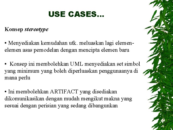 USE CASES… Konsep stereotype • Menyediakan kemudahan utk. meluaskan lagi elemen asas pemodelan dengan