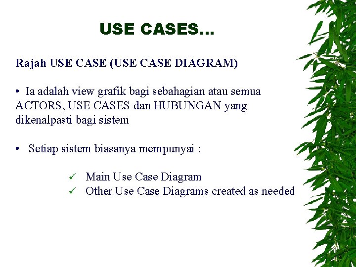 USE CASES… Rajah USE CASE (USE CASE DIAGRAM) • Ia adalah view grafik bagi