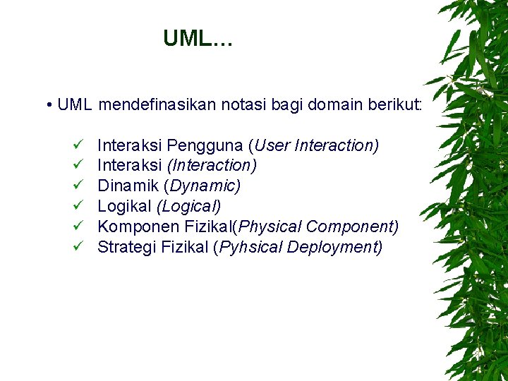 UML… • UML mendefinasikan notasi bagi domain berikut: ü ü ü Interaksi Pengguna (User