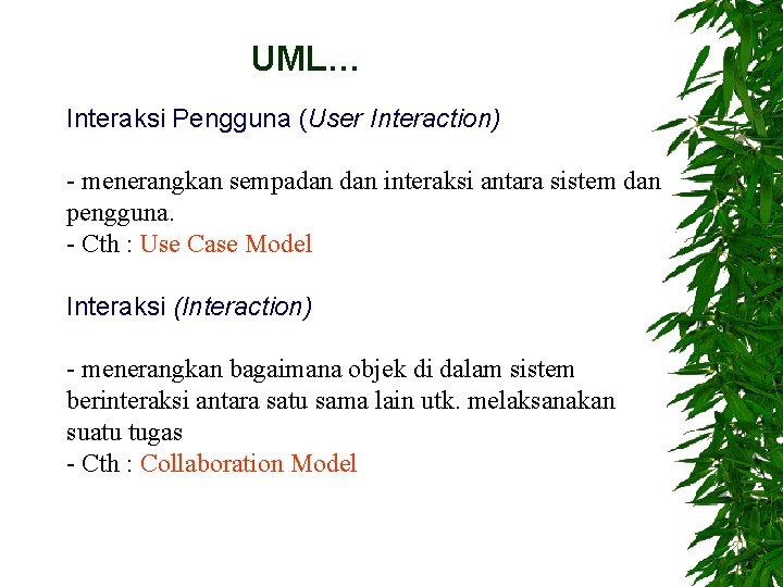 UML… Interaksi Pengguna (User Interaction) - menerangkan sempadan interaksi antara sistem dan pengguna. -