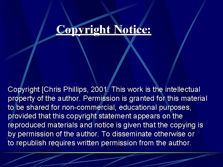 Copyright Notice: Copyright [Chris Phillips, 2001. This work is the intellectual property of the