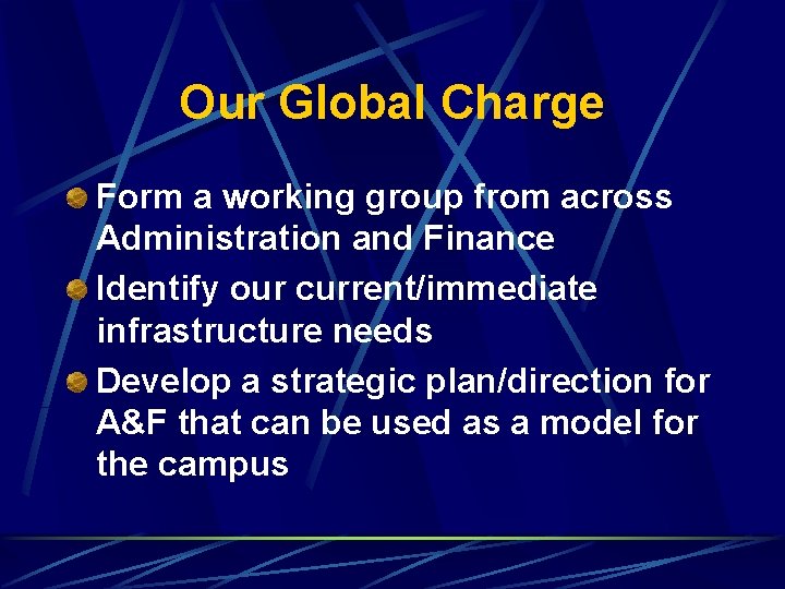 Our Global Charge Form a working group from across Administration and Finance Identify our