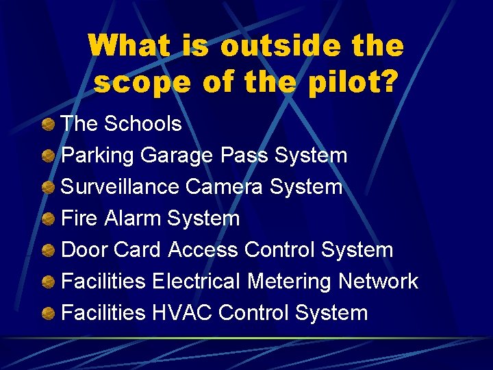 What is outside the scope of the pilot? The Schools Parking Garage Pass System