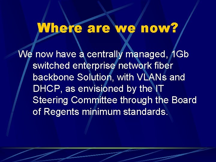Where are we now? We now have a centrally managed, 1 Gb switched enterprise