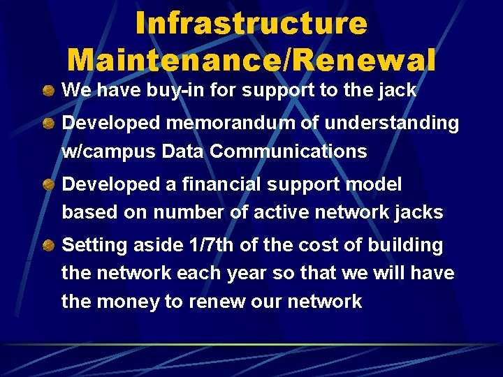 Infrastructure Maintenance/Renewal We have buy-in for support to the jack Developed memorandum of understanding