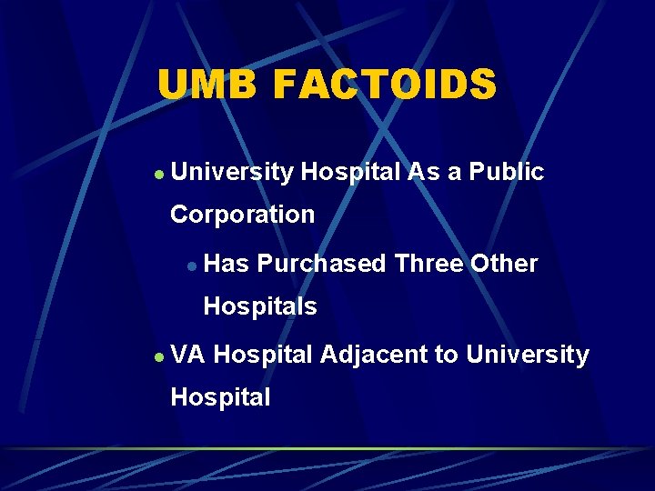UMB FACTOIDS l University Hospital As a Public Corporation l Has Purchased Three Other