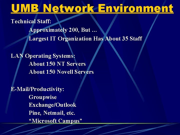 UMB Network Environment Technical Staff: Approximately 200, But … Largest IT Organization Has About