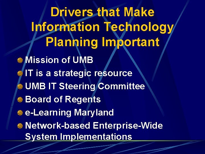Drivers that Make Information Technology Planning Important Mission of UMB IT is a strategic