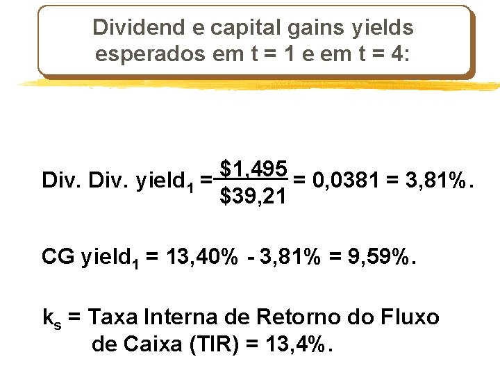 Dividend e capital gains yields esperados em t = 1 e em t =