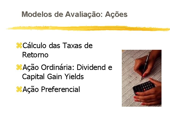 Modelos de Avaliação: Ações z. Cálculo das Taxas de Retorno z. Ação Ordinária: Dividend