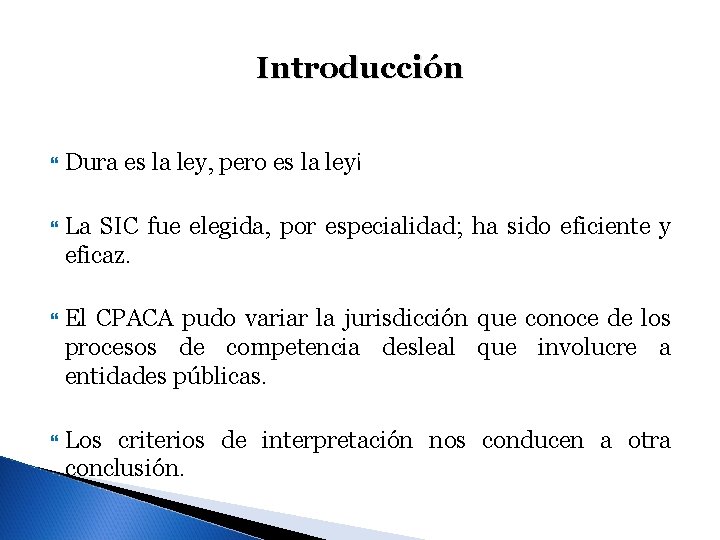 Introducción Dura es la ley, pero es la ley¡ La SIC fue elegida, por