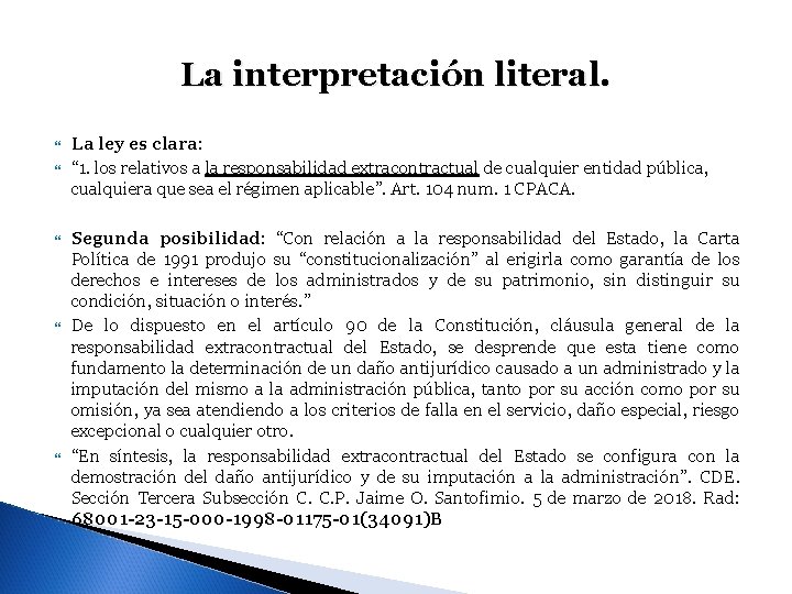 La interpretación literal. La ley es clara: “ 1. los relativos a la responsabilidad