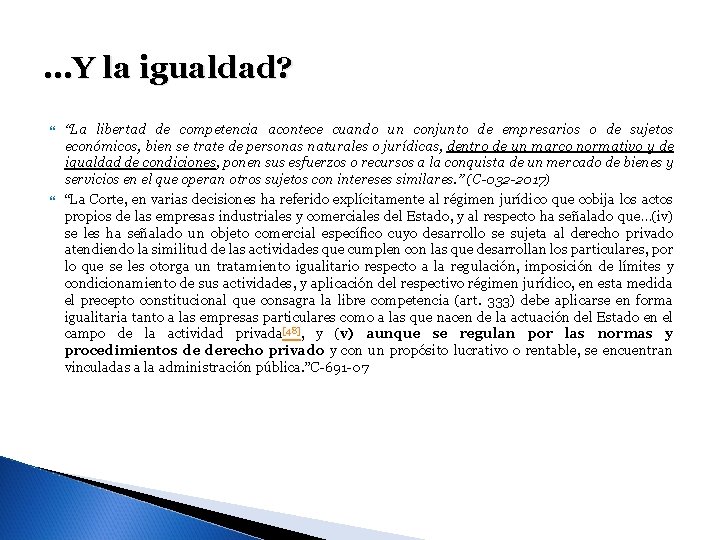 …Y la igualdad? “La libertad de competencia acontece cuando un conjunto de empresarios o