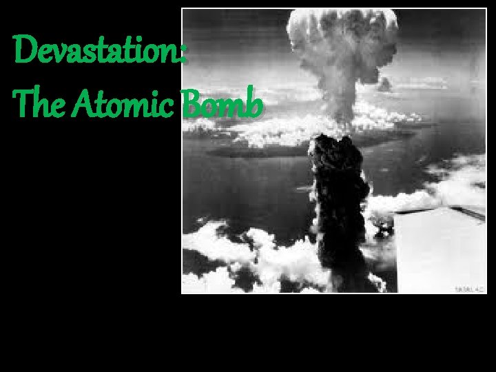 Devastation: The Atomic Bomb 
