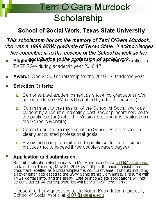 Terri O’Gara Murdock Scholarship School of Social Work, Texas State University This scholarship honors