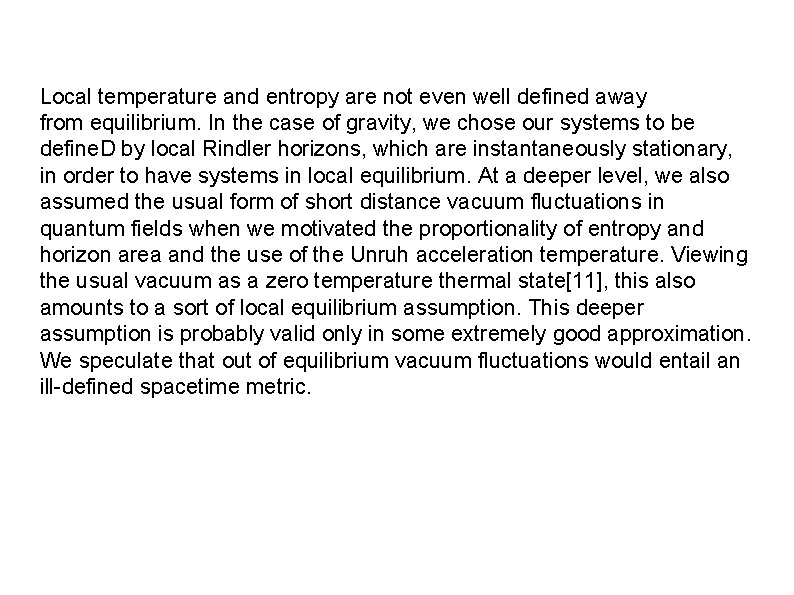 Local temperature and entropy are not even well defined away from equilibrium. In the
