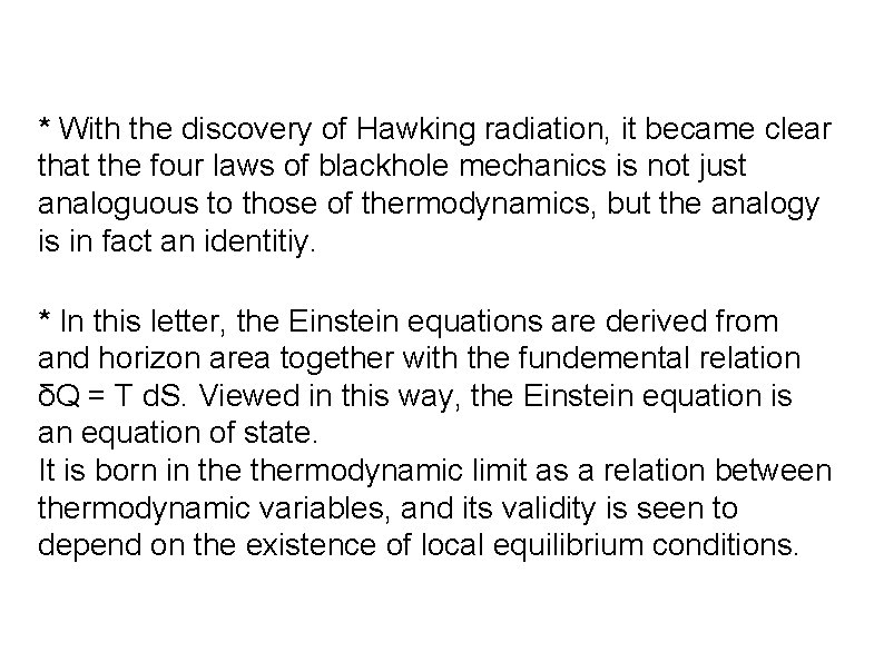 * With the discovery of Hawking radiation, it became clear that the four laws