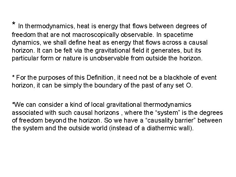 * In thermodynamics, heat is energy that flows between degrees of freedom that are