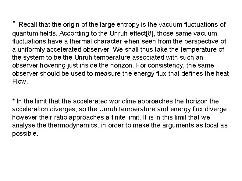 * Recall that the origin of the large entropy is the vacuum fluctuations of