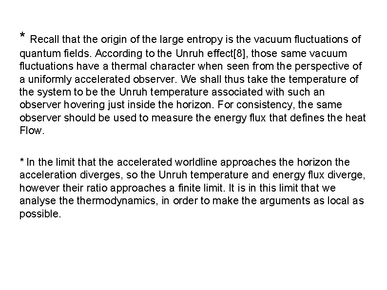 * Recall that the origin of the large entropy is the vacuum fluctuations of