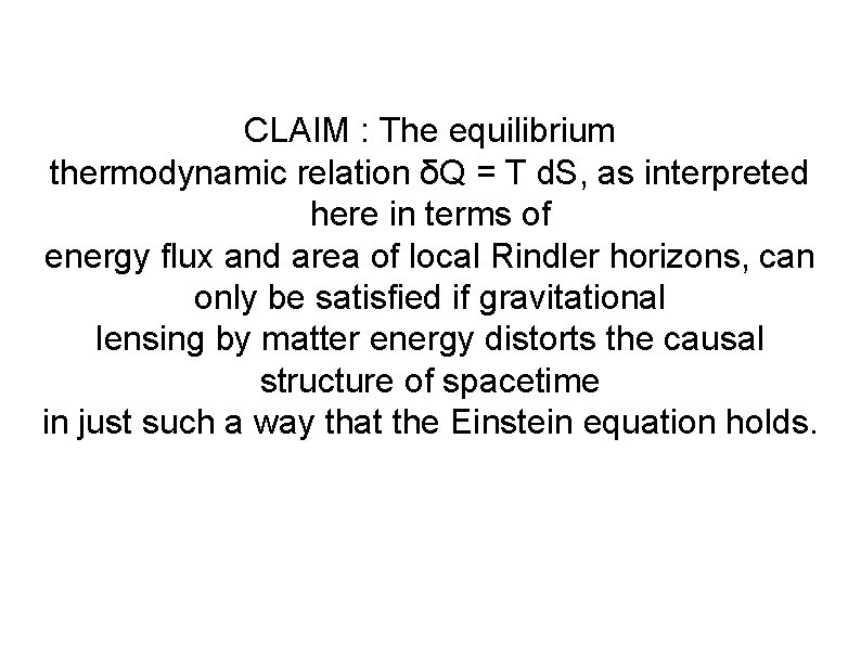 CLAIM : The equilibrium thermodynamic relation δQ = T d. S, as interpreted here