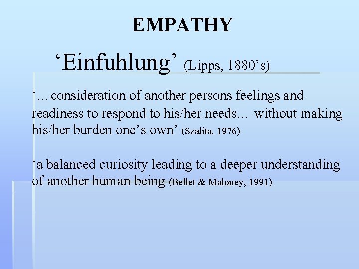 EMPATHY ‘Einfuhlung’ (Lipps, 1880’s) ‘…consideration of another persons feelings and readiness to respond to