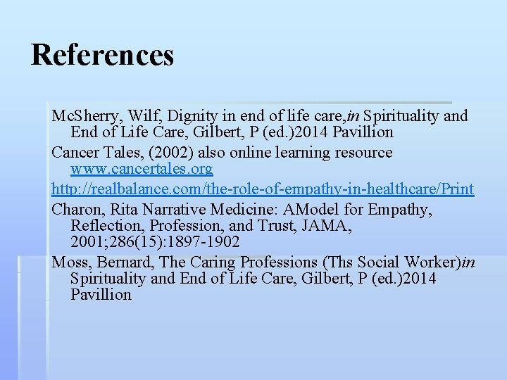 References Mc. Sherry, Wilf, Dignity in end of life care, in Spirituality and End