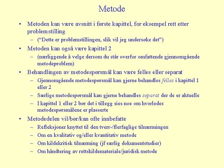 Metode • Metoden kan være avsnitt i første kapittel, for eksempel rett etter problemstilling