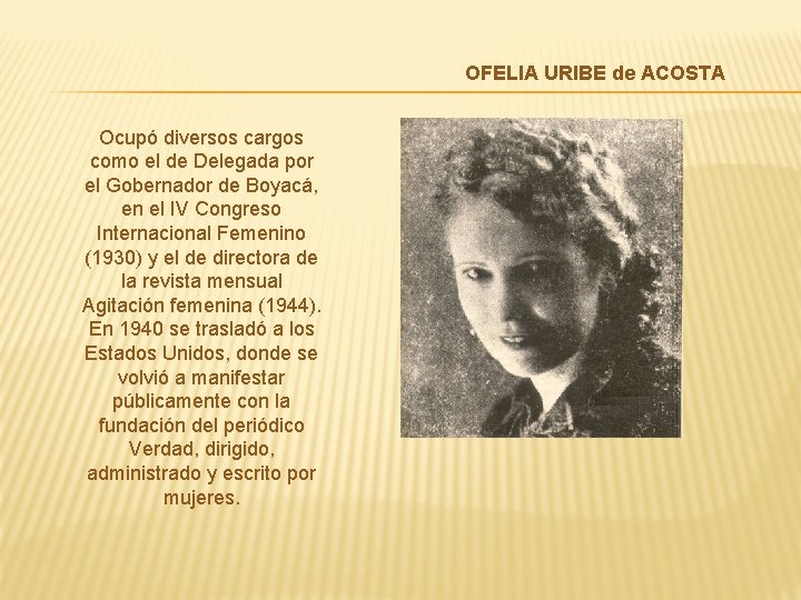 OFELIA URIBE de ACOSTA Ocupó diversos cargos como el de Delegada por el Gobernador