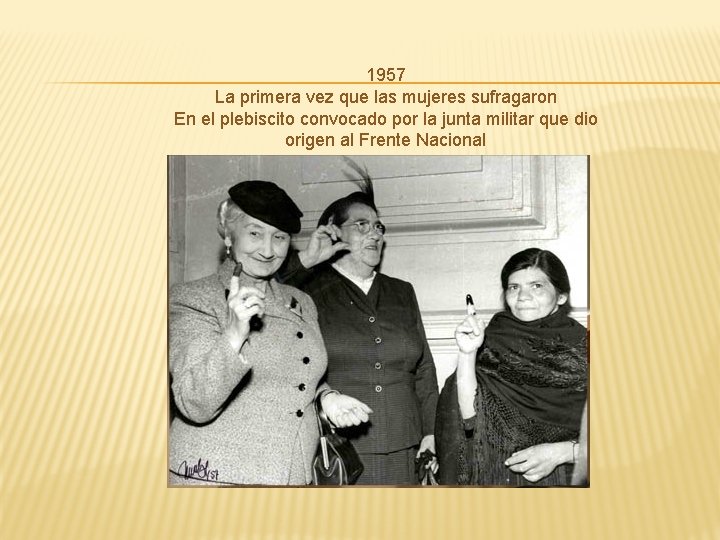 1957 La primera vez que las mujeres sufragaron En el plebiscito convocado por la