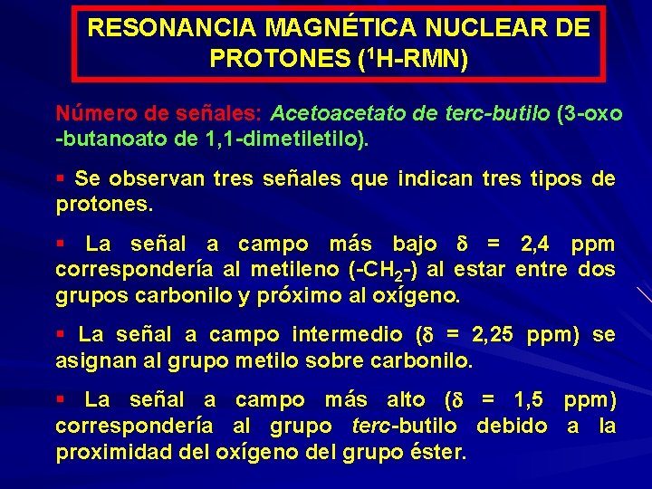 RESONANCIA MAGNÉTICA NUCLEAR DE PROTONES (1 H-RMN) Número de señales: Acetoacetato de terc-butilo (3