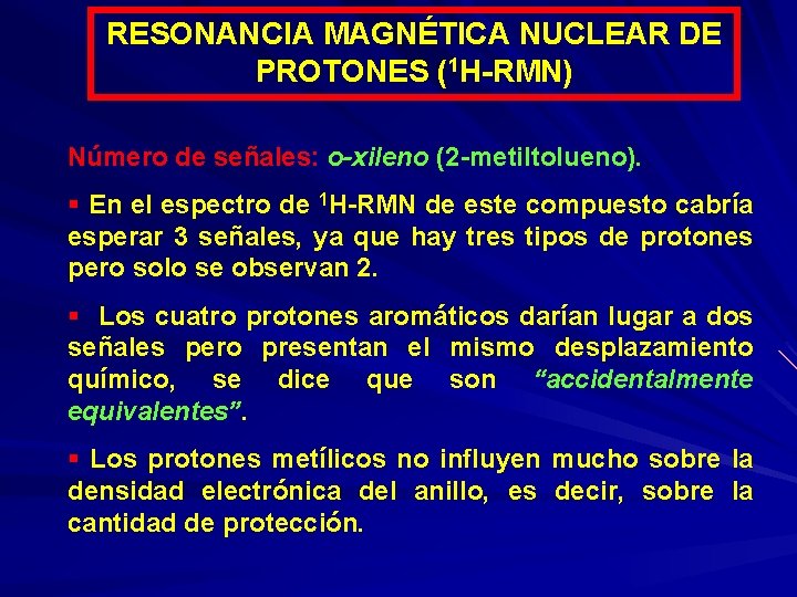 RESONANCIA MAGNÉTICA NUCLEAR DE PROTONES (1 H-RMN) Número de señales: o-xileno (2 -metiltolueno). §