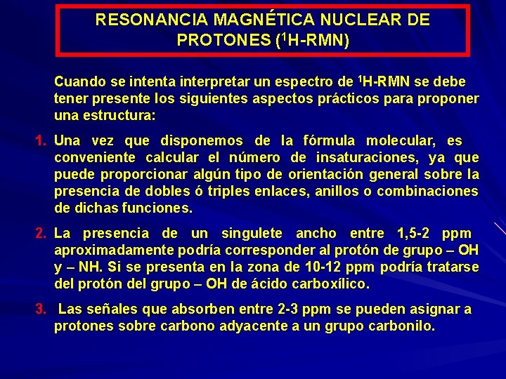 RESONANCIA MAGNÉTICA NUCLEAR DE PROTONES (1 H-RMN) Cuando se intenta interpretar un espectro de