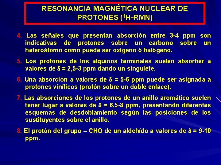 RESONANCIA MAGNÉTICA NUCLEAR DE PROTONES (1 H-RMN) 4. Las señales que presentan absorción entre