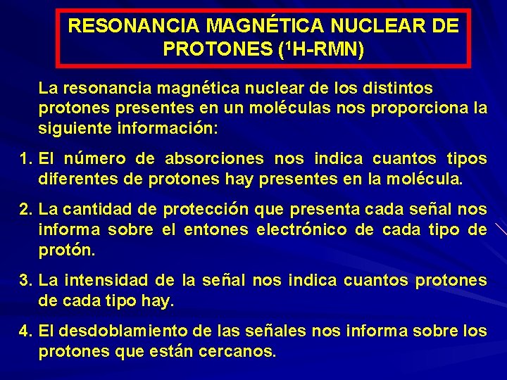 RESONANCIA MAGNÉTICA NUCLEAR DE PROTONES (1 H-RMN) La resonancia magnética nuclear de los distintos