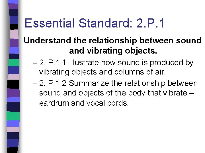 Essential Standard: 2. P. 1 Understand the relationship between sound and vibrating objects. –