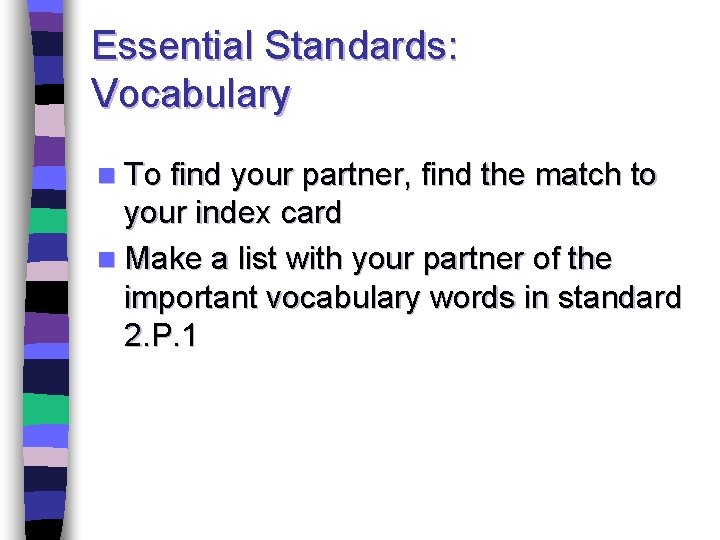 Essential Standards: Vocabulary n To find your partner, find the match to your index