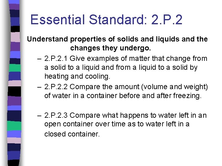 Essential Standard: 2. P. 2 Understand properties of solids and liquids and the changes