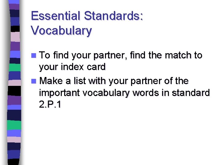 Essential Standards: Vocabulary n To find your partner, find the match to your index