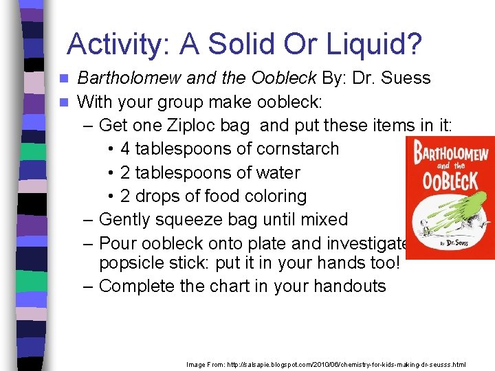 Activity: A Solid Or Liquid? Bartholomew and the Oobleck By: Dr. Suess n With