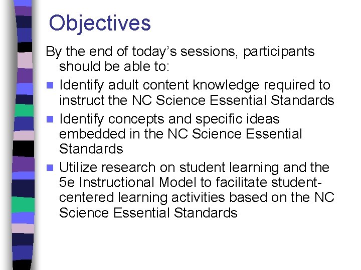 Objectives By the end of today’s sessions, participants should be able to: n Identify