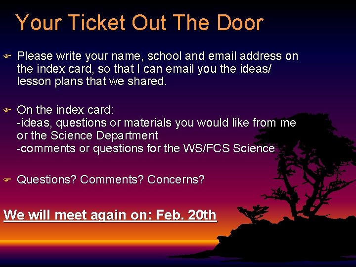 Your Ticket Out The Door F Please write your name, school and email address