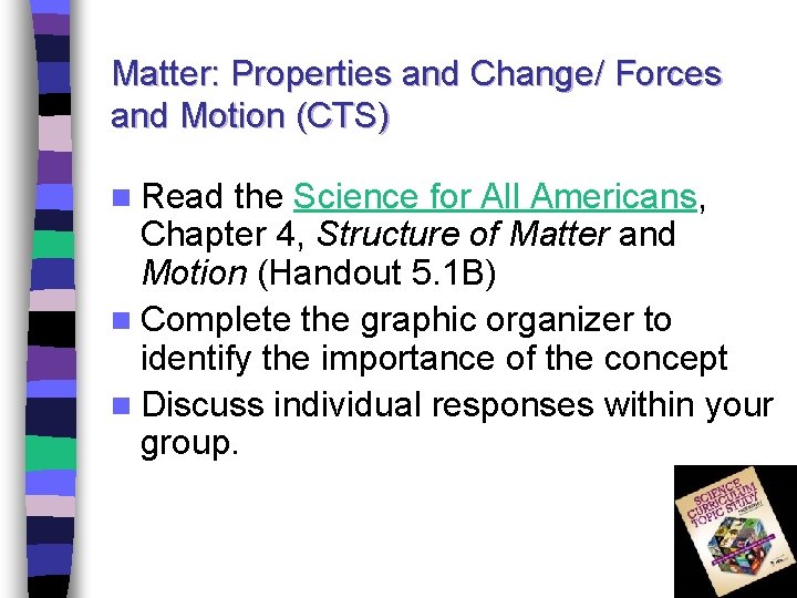 Matter: Properties and Change/ Forces and Motion (CTS) n Read the Science for All